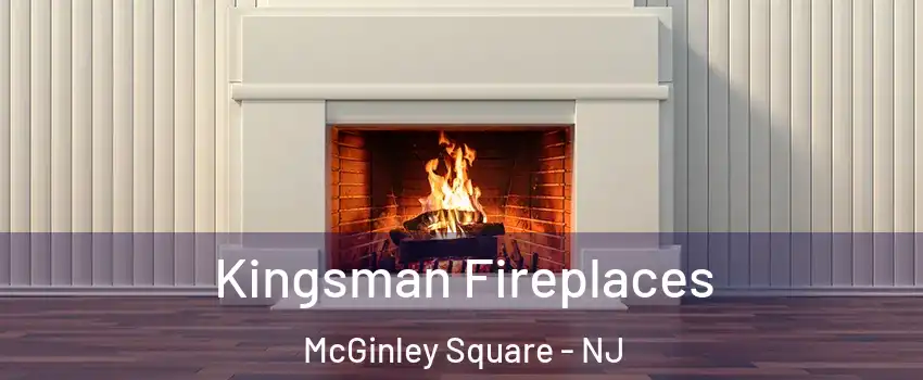 Kingsman Fireplaces McGinley Square - NJ