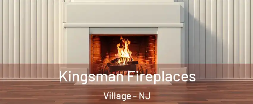 Kingsman Fireplaces Village - NJ