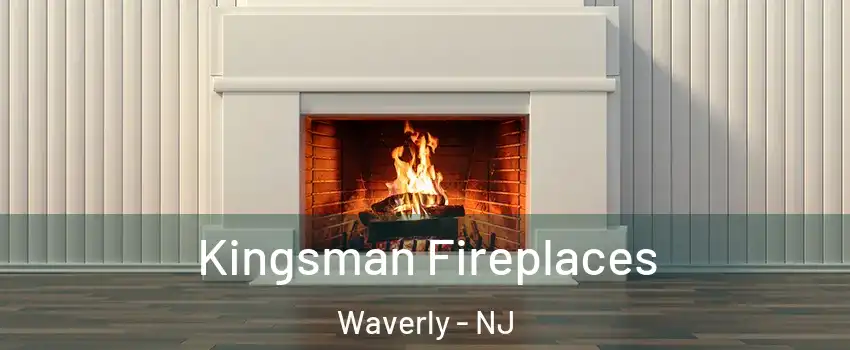 Kingsman Fireplaces Waverly - NJ