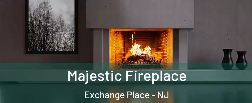 Majestic Fireplace Exchange Place - NJ