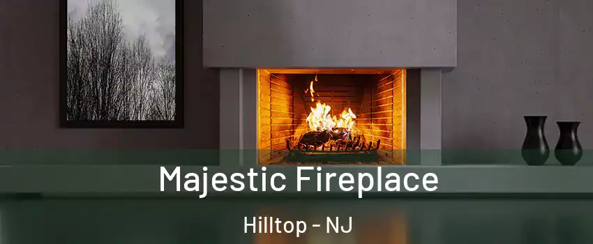 Majestic Fireplace Hilltop - NJ