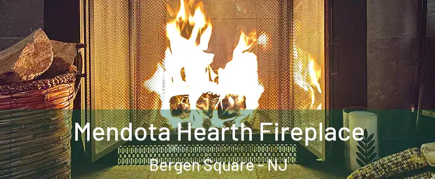 Mendota Hearth Fireplace Bergen Square - NJ