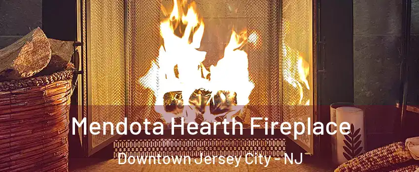 Mendota Hearth Fireplace Downtown Jersey City - NJ