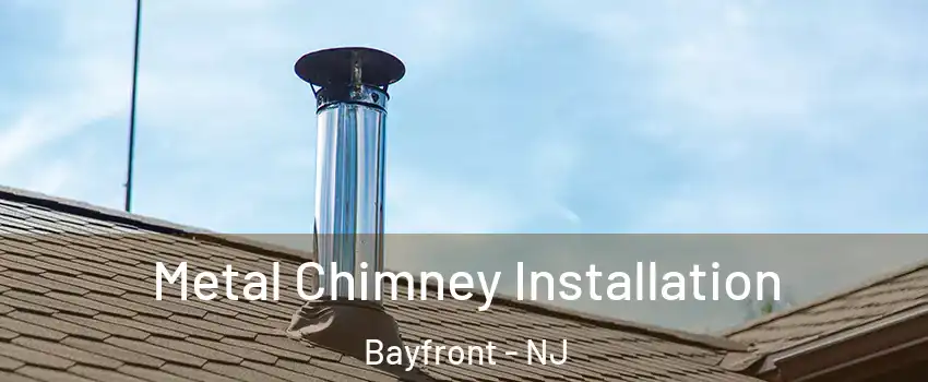 Metal Chimney Installation Bayfront - NJ