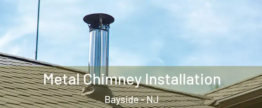 Metal Chimney Installation Bayside - NJ