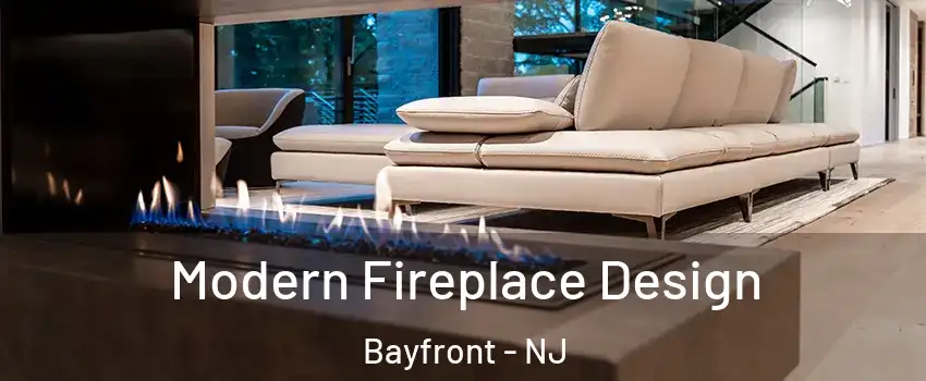 Modern Fireplace Design Bayfront - NJ