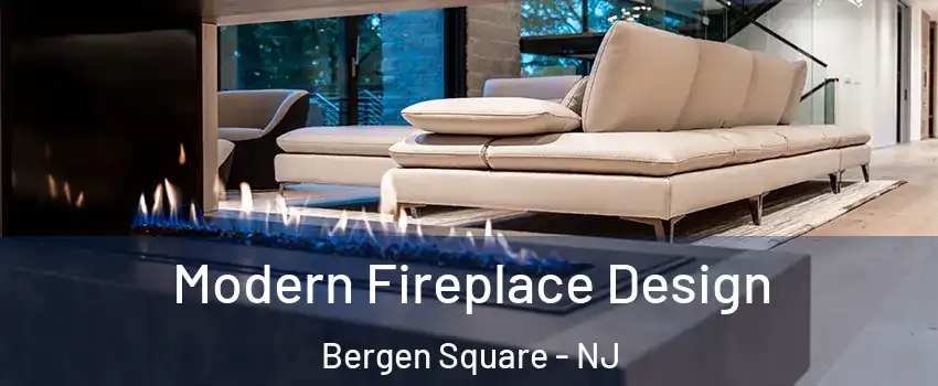 Modern Fireplace Design Bergen Square - NJ