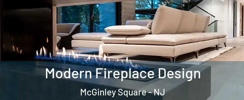 Modern Fireplace Design McGinley Square - NJ