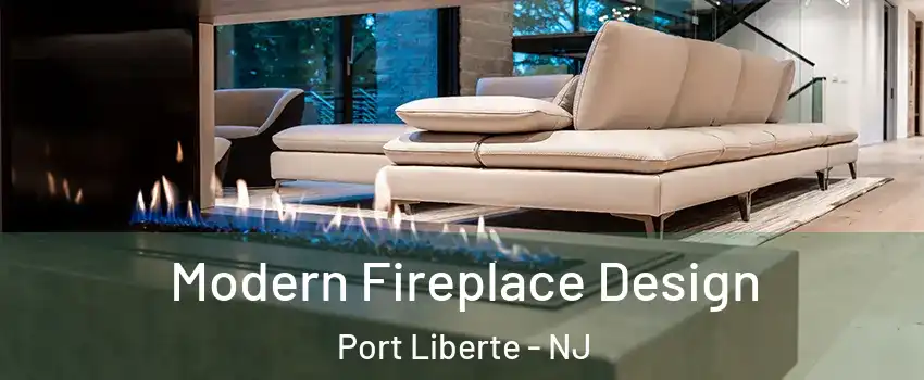 Modern Fireplace Design Port Liberte - NJ