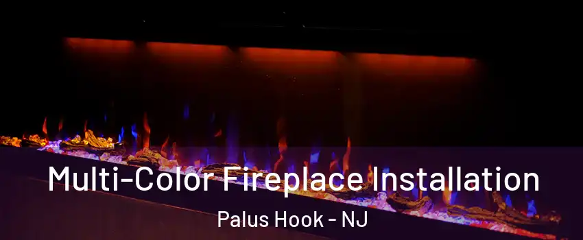 Multi-Color Fireplace Installation Palus Hook - NJ