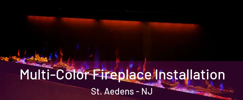 Multi-Color Fireplace Installation St. Aedens - NJ