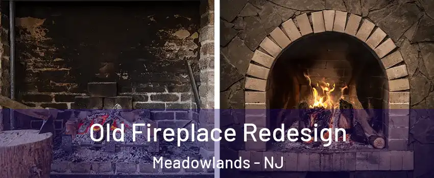 Old Fireplace Redesign Meadowlands - NJ