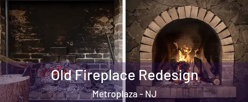 Old Fireplace Redesign Metroplaza - NJ