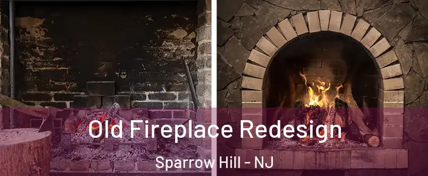 Old Fireplace Redesign Sparrow Hill - NJ