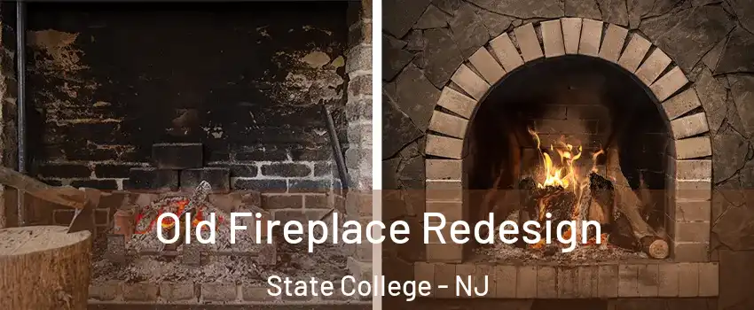 Old Fireplace Redesign State College - NJ