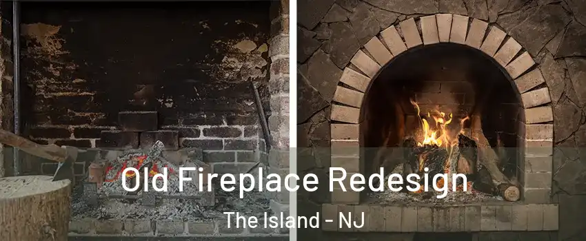 Old Fireplace Redesign The Island - NJ