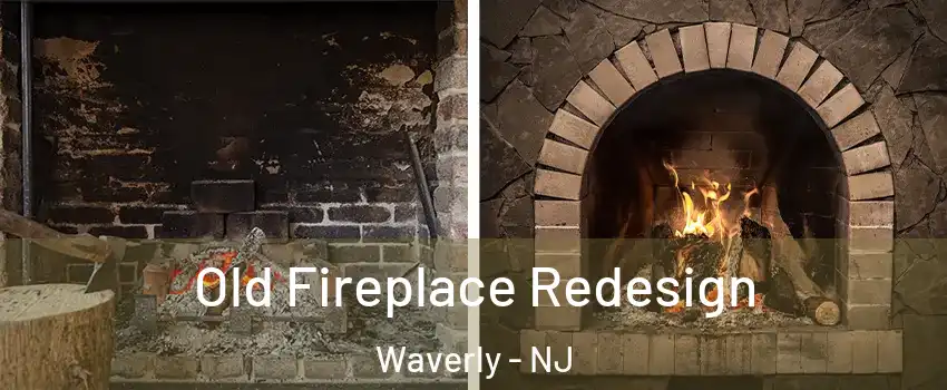 Old Fireplace Redesign Waverly - NJ