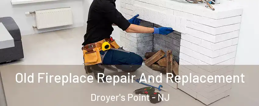 Old Fireplace Repair And Replacement Droyer's Point - NJ