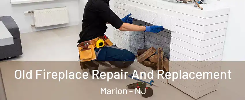 Old Fireplace Repair And Replacement Marion - NJ