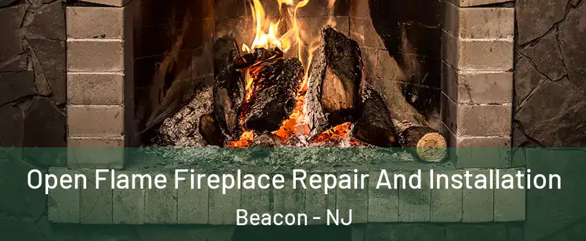 Open Flame Fireplace Repair And Installation Beacon - NJ