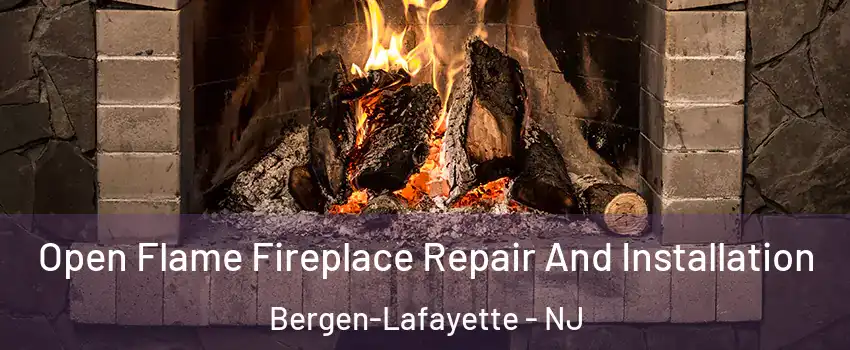 Open Flame Fireplace Repair And Installation Bergen-Lafayette - NJ