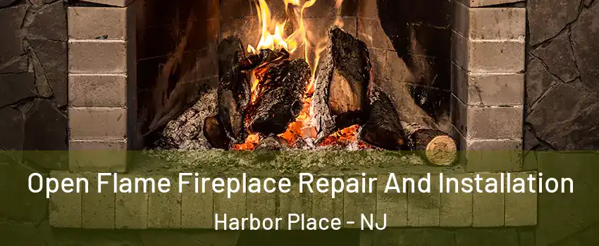 Open Flame Fireplace Repair And Installation Harbor Place - NJ