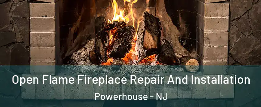 Open Flame Fireplace Repair And Installation Powerhouse - NJ