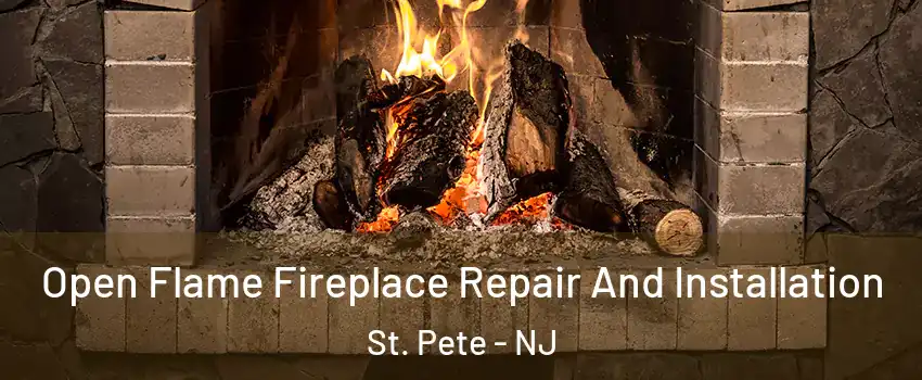 Open Flame Fireplace Repair And Installation St. Pete - NJ