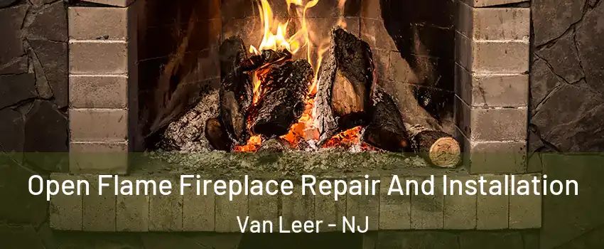 Open Flame Fireplace Repair And Installation Van Leer - NJ