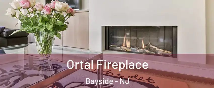 Ortal Fireplace Bayside - NJ