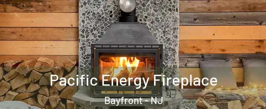 Pacific Energy Fireplace Bayfront - NJ