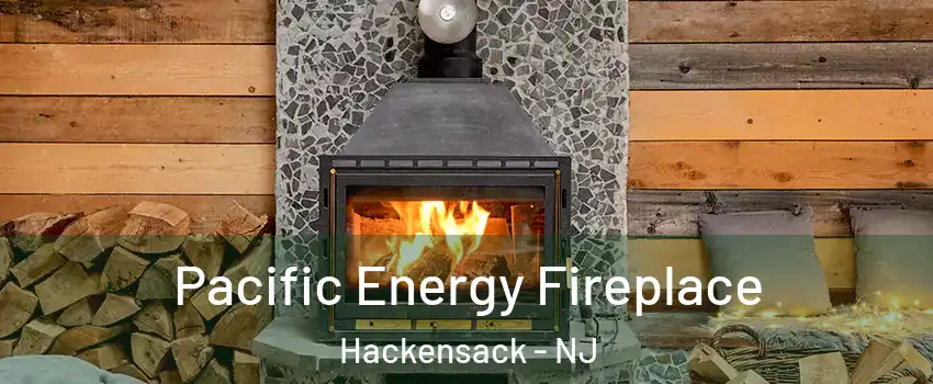 Pacific Energy Fireplace Hackensack - NJ