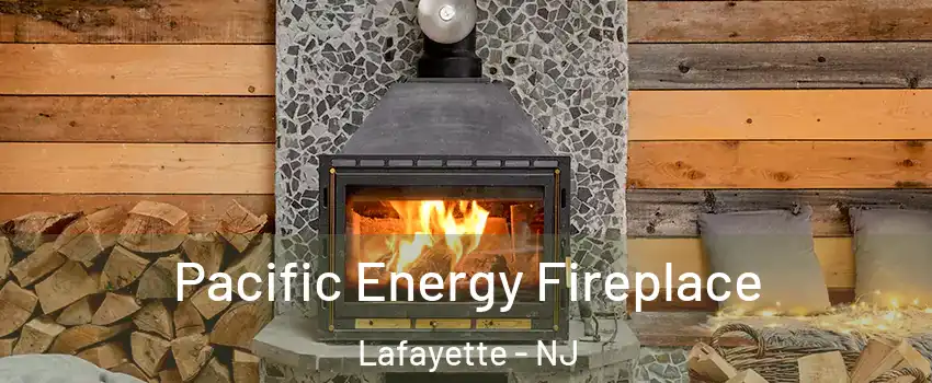 Pacific Energy Fireplace Lafayette - NJ