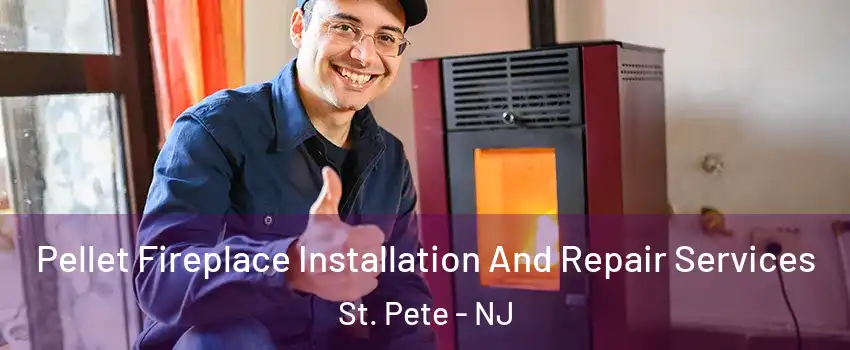 Pellet Fireplace Installation And Repair Services St. Pete - NJ