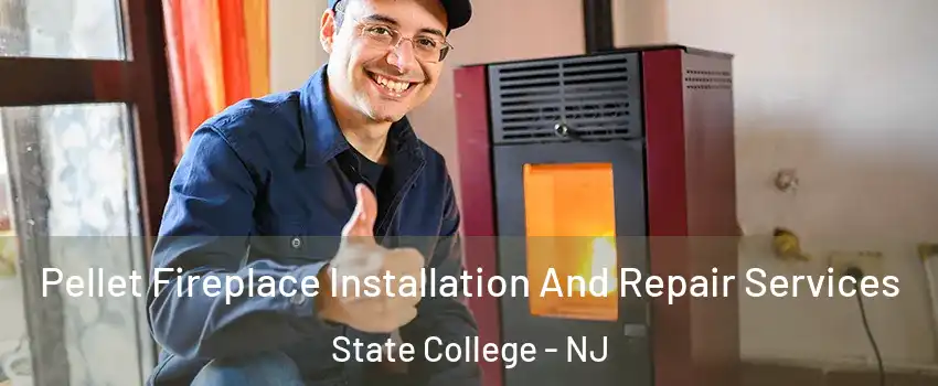 Pellet Fireplace Installation And Repair Services State College - NJ