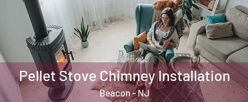 Pellet Stove Chimney Installation Beacon - NJ