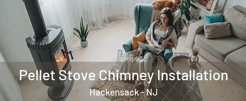 Pellet Stove Chimney Installation Hackensack - NJ