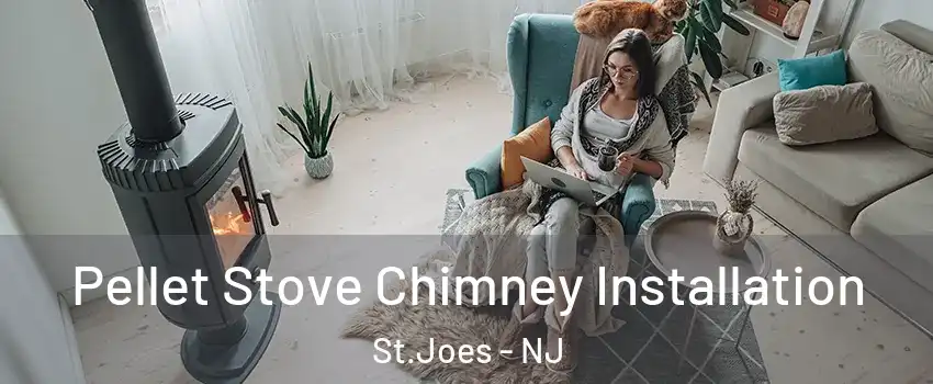 Pellet Stove Chimney Installation St.Joes - NJ