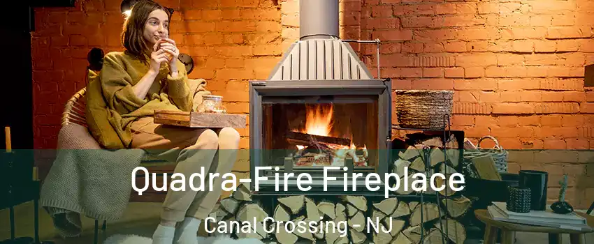 Quadra-Fire Fireplace Canal Crossing - NJ