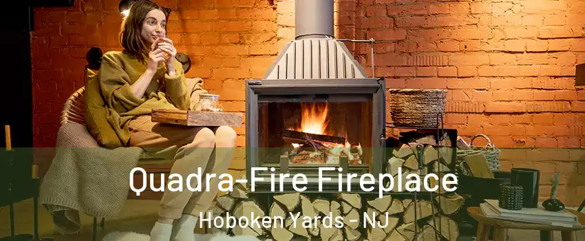 Quadra-Fire Fireplace Hoboken Yards - NJ