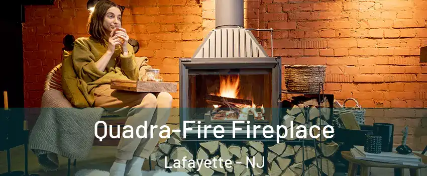 Quadra-Fire Fireplace Lafayette - NJ