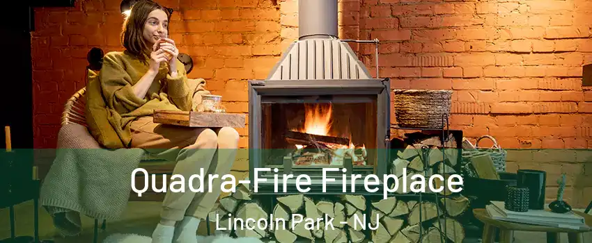 Quadra-Fire Fireplace Lincoln Park - NJ