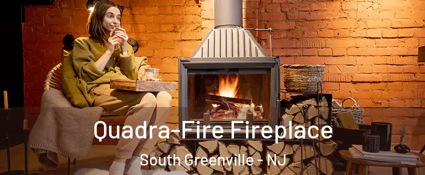 Quadra-Fire Fireplace South Greenville - NJ