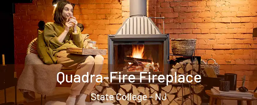 Quadra-Fire Fireplace State College - NJ