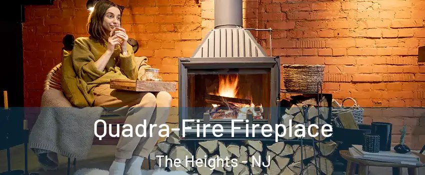 Quadra-Fire Fireplace The Heights - NJ