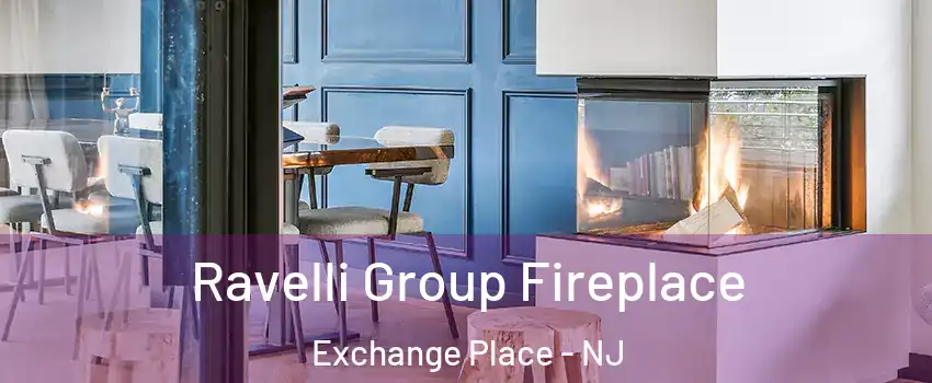 Ravelli Group Fireplace Exchange Place - NJ