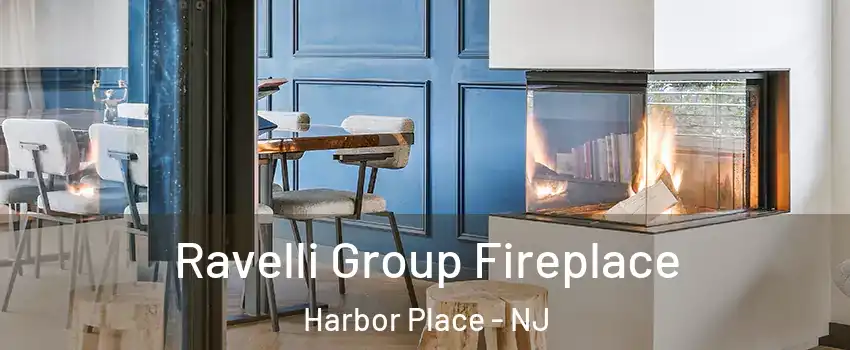 Ravelli Group Fireplace Harbor Place - NJ