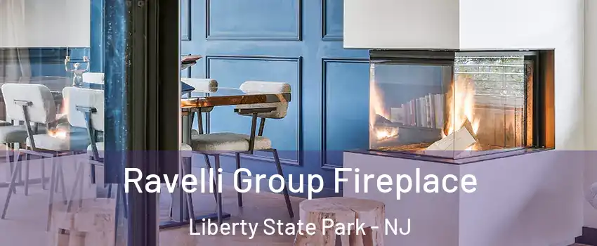 Ravelli Group Fireplace Liberty State Park - NJ