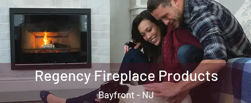 Regency Fireplace Products Bayfront - NJ