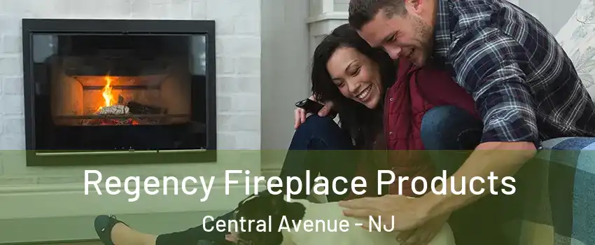 Regency Fireplace Products Central Avenue - NJ